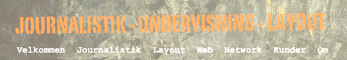 Her kan du f� professionel hj�lp til alt vedr�rende journalistik, web, layout mm.